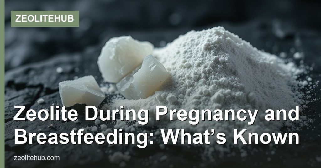 Zeolite During Pregnancy and Breastfeeding: What’s Known - ZeoliteHub