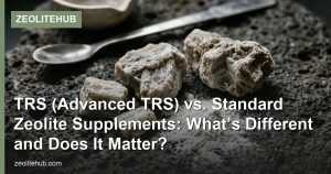 TRS (Advanced TRS) vs. Standard Zeolite Supplements: What’s Different and Does It Matter?